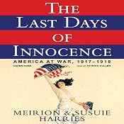 The Last Days of Innocence: America at War, 1917-1918 | [Meirion Harries, Susie Harries]
