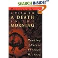 A View to a Death in the Morning: Hunting and Nature Through History by Matt Cartmill