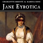 Jane Eyrotica | [Charlotte Bronte, Karena Rose]