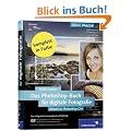 Das Photoshop-Buch f�r digitale Fotografie. Aktuell zu Photoshop CS4