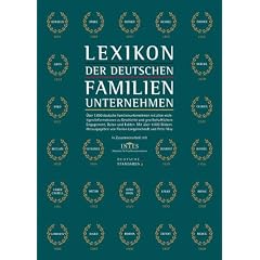Lexikon der deutschen Familienunternehmen: Rund 1.000 deutsche Familienunternehmen mit allen wichtigen Informationen zu Geschichte und ... Daten und Fakten. Mit 4.000 Abbildungen