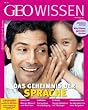 Geo Wissen 40/07: Das Geheimnis der Sprache: 40/2007