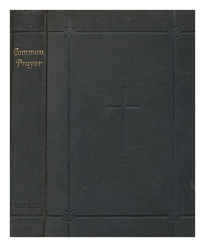 The book of common prayer, and administration of the sacraments and other rites and ceremonies of the church, according to the use of the Protestant Episcopal Church in the United States of America; together with the Psalter or Psalms of David