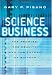 Science Business: The Promise, the Reality, and the Future of Biotech