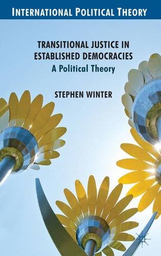 Transitional Justice in Established Democracies: A Political Theory (International Political Theory)