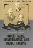 Stock Frauds, Manipulations, and Insider Trading (Secrets of the Great Investors) ( Audiobook Edition ) 