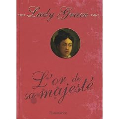Lady Grace, Tome 7 : L'or de sa majest�