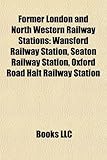 Former London and North Western Railway Stations: Wansford Railway Station, Seaton Railway Station, Oxford Road Halt Railway Station-