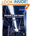 Britain's New Towns: Garden Cities to Sustainable Communities