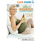 The Well-Rounded Pregnancy Cookbook: Give Your Baby a Healthy Start 