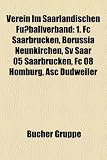 Verein Im Saarlndischen Fuballverband: 1. FC Saarbrcken, Borussia Neunkirchen, Sv Saar 05 Saarbrcken, FC 08 Homburg, Asc Dudweiler