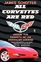 All Corvettes are Red: Inside the Rebirth of an American Legend