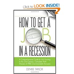 How to Get a Job in a Recession 2012: A Comprehensive Guide to Job Hunting in the 21st Century, Complete with Masses of Free Downloadable Bonuses