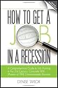How to Get a Job in a Recession 2012: A Comprehensive Guide to Job Hunting in the 21st Century, Complete with Masses of Free Downloadable Bonuses