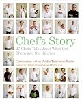 Chef's Story: 27 Chefs Talk About What Got Them into the Kitchen