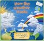 How the Weather Works: A Hands-on Guide to Our Changing Climate (Explore the Earth)