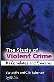 The study of violent crime : its correlates and concerns