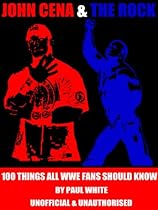 John Cena & The Rock - 100 Things all WWE fans should know (WWE Series Book 3) John Cena & The Rock - 100 Things all WWE fans should know (WWE Series Book 3)