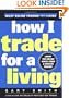How I Trade for a Living (Wiley Online Trading for a Living)