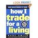 How I Trade for a Living (Wiley Online Trading for a Living)