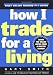 How
I
Trade
for
a
Living
(Wiley
Online
Trading
for
a
Living)