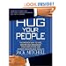 Hug Your People: The Proven Way to Hire, Inspire and Recognize Your Employees and Achieve Remarkable Results
