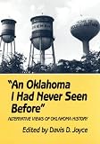 An Oklahoma I Had Never Seen Before: Alternative Views of Oklahoma History