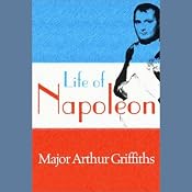Life of Napoleon | [Major Arthur Griffiths]