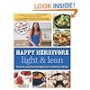 Happy Herbivore Light & Lean: Over 150 Low-Calorie Recipes with Workout Plans for Looking and Feeling Great