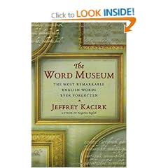 The Word Museum: The Most Remarkable English Words Ever Forgotten