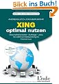 Xing optimal nutzen: Gesch�ftskontakte - Auftr�ge - Jobs. So zahlt sich Networking im Internet aus