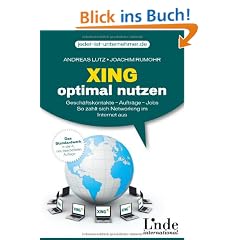 Xing optimal nutzen: Gesch�ftskontakte - Auftr�ge - Jobs. So zahlt sich Networking im Internet aus