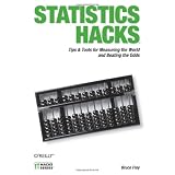 Statistics Hacks: Tips & Tools for Measuring the World and Beating the Odds ~ Bruce Frey