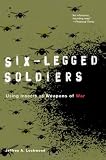 Six-Legged Soldiers: Using Insects as Weapons of War