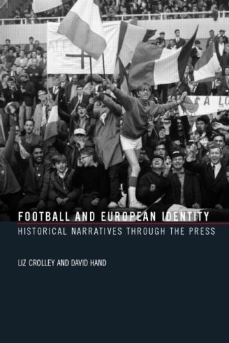 Football and European Identity: Historical Narratives Through the Press 1st edition by Crolley, Liz, Hand, David (2006) Paperback