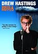 Drew Hastings: Irked and Miffed