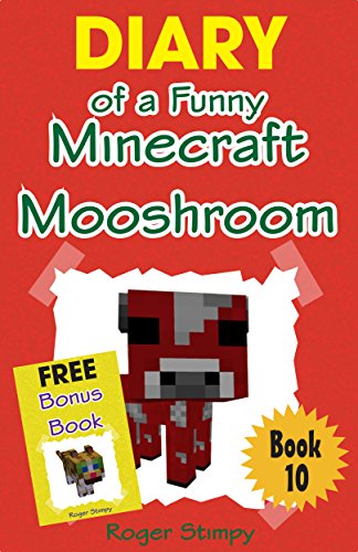Minecraft: Diary of a Funny Minecraft Mooshroom (Minecraft Village Series Book 10)