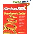 Wireless XML Developer's Guide (Application Development)