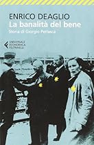 La banalit&agrave; del bene. Storia di Giorgio Perlasca