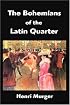 The Bohemians of the Latin Quarter: Scenes de la Vie de Boheme