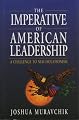 The Imperative of American Leadership: A Challenge to Neo-Isolationism