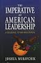 The Imperative of American Leadership: A Challenge to Neo-Isolationism The Imperative of American Leadership: A Challenge to Neo-Isolationism