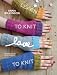 Learn to Knit, Love to Knit
