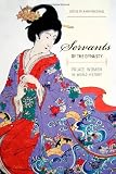 Servants of the Dynasty: Palace Women in World History (California World History Library)