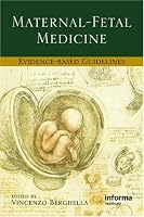 Maternal-Fetal Evidence-Based Guidelines (Series in Maternal-Fetal Medicine)