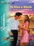 To Kiss a Sheik (Silhouette Romance)