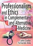 Professionalism and Ethics in Complementary and Alternative Medicine