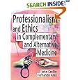 Professionalism and Ethics in Complementary and Alternative Medicine by Ethan B Russo, John Crellin, and Fernando Ania
