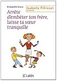 Arr�te d'emb�ter ton fr�re ! Et toi, laisse ta soeur tranquille !