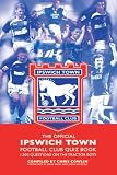 The official Ipswich Town quiz book : 1,000 questions on the Tractor Boys